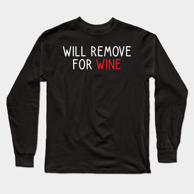 Will Remove For Wine Long Sleeve T-Shirt by DragonTees